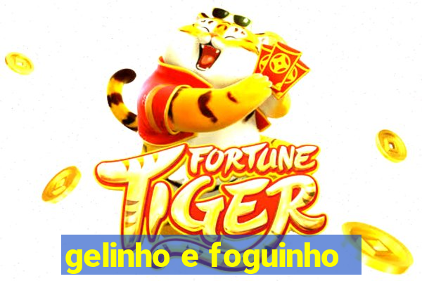 gelinho e foguinho